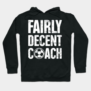 Fairly Decent Soccer Coach Hoodie